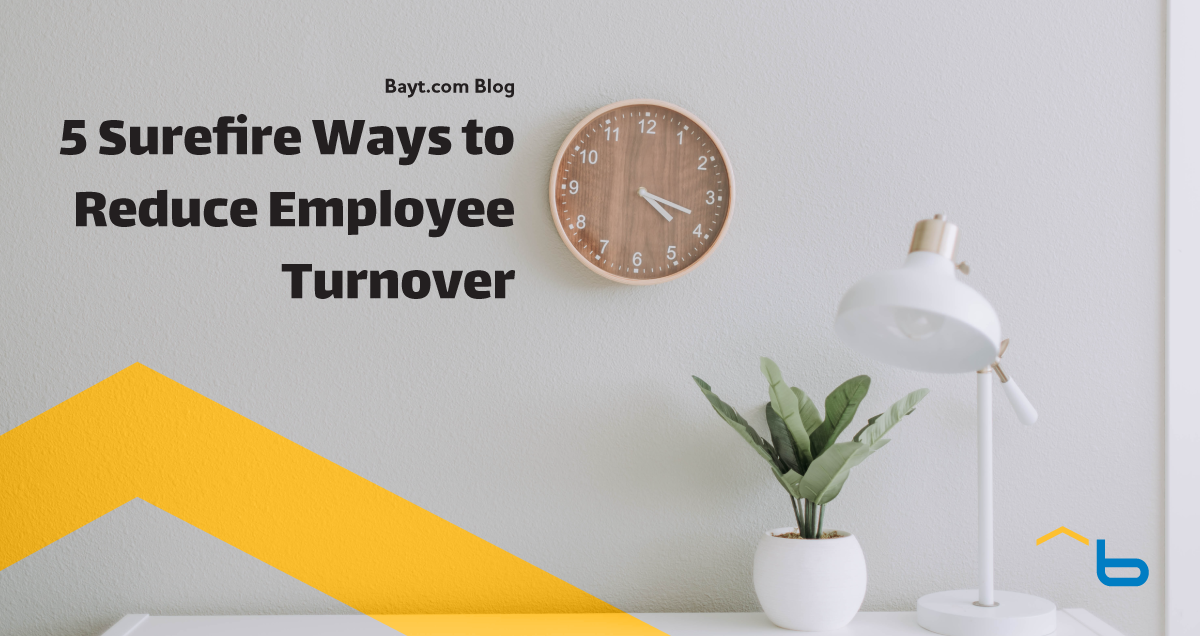 5 Surefire Ways To Reduce Employee Turnover - Bayt.com Blog