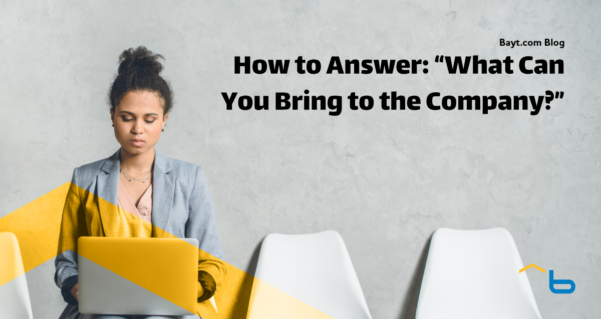 how-to-answer-what-can-you-bring-to-the-company-bayt-blog