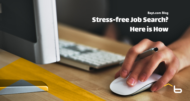 Stress-free Job Search? Here Is How - Bayt.com Blog