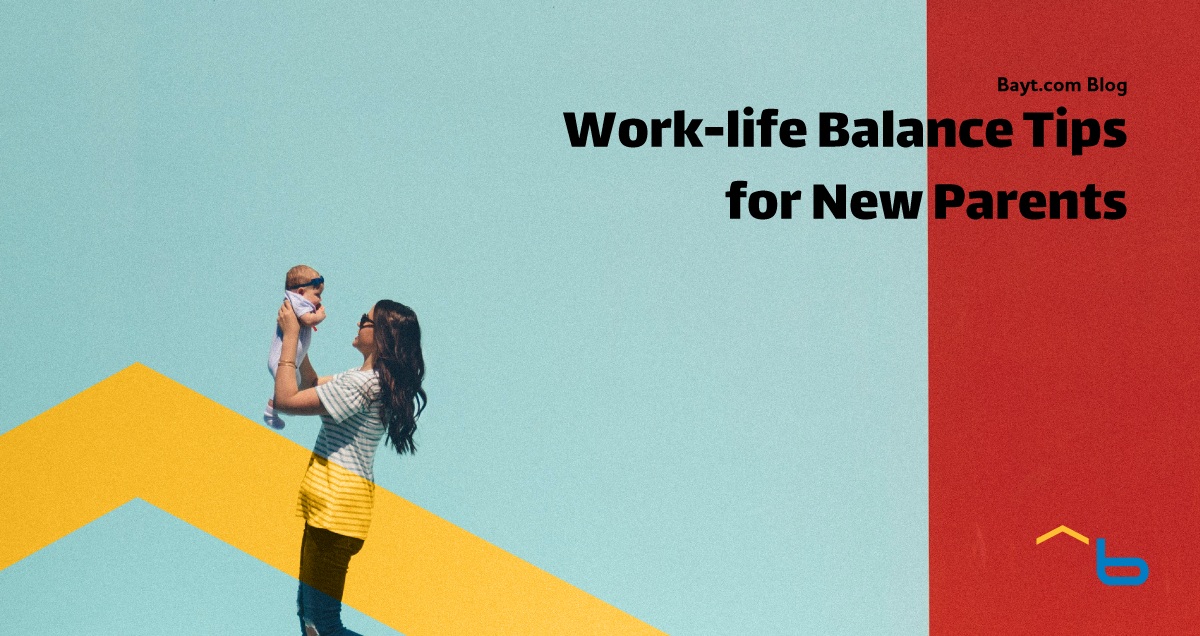 Work-life Balance Tips for New Parents - Bayt.com Blog