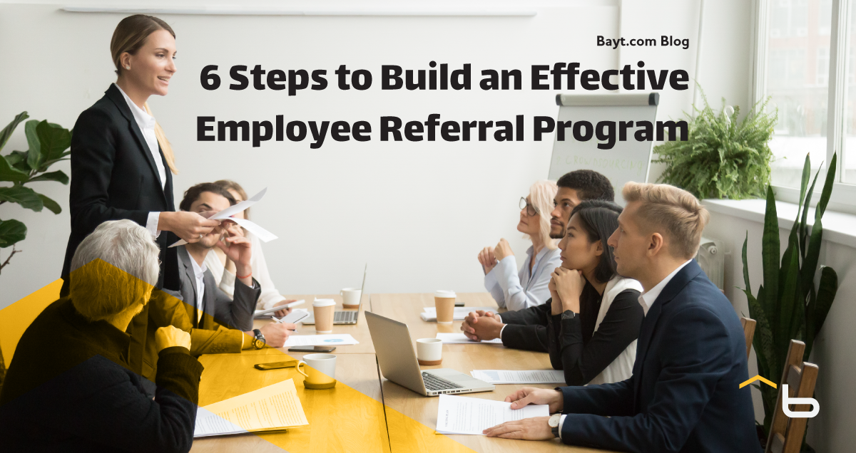 6 Steps To Build An Effective Employee Referral Program - Bayt.com Blog