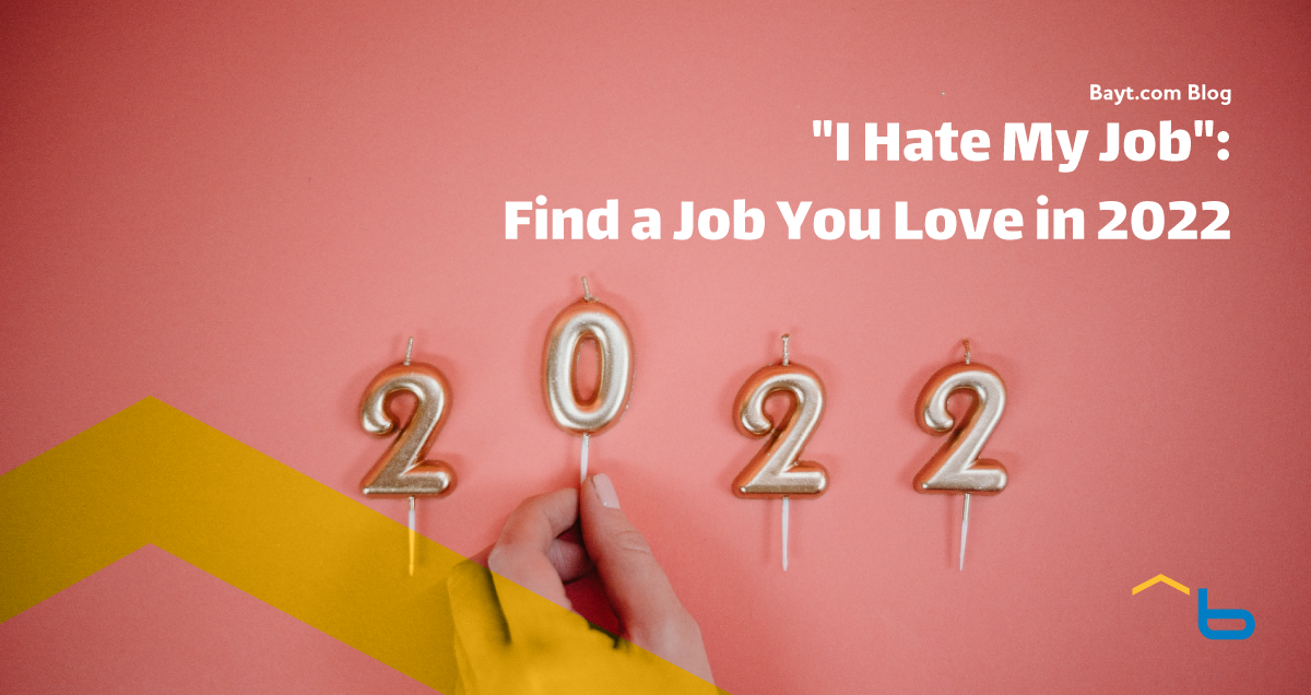 i-hate-my-job-find-a-job-you-love-in-2022-bayt-blog